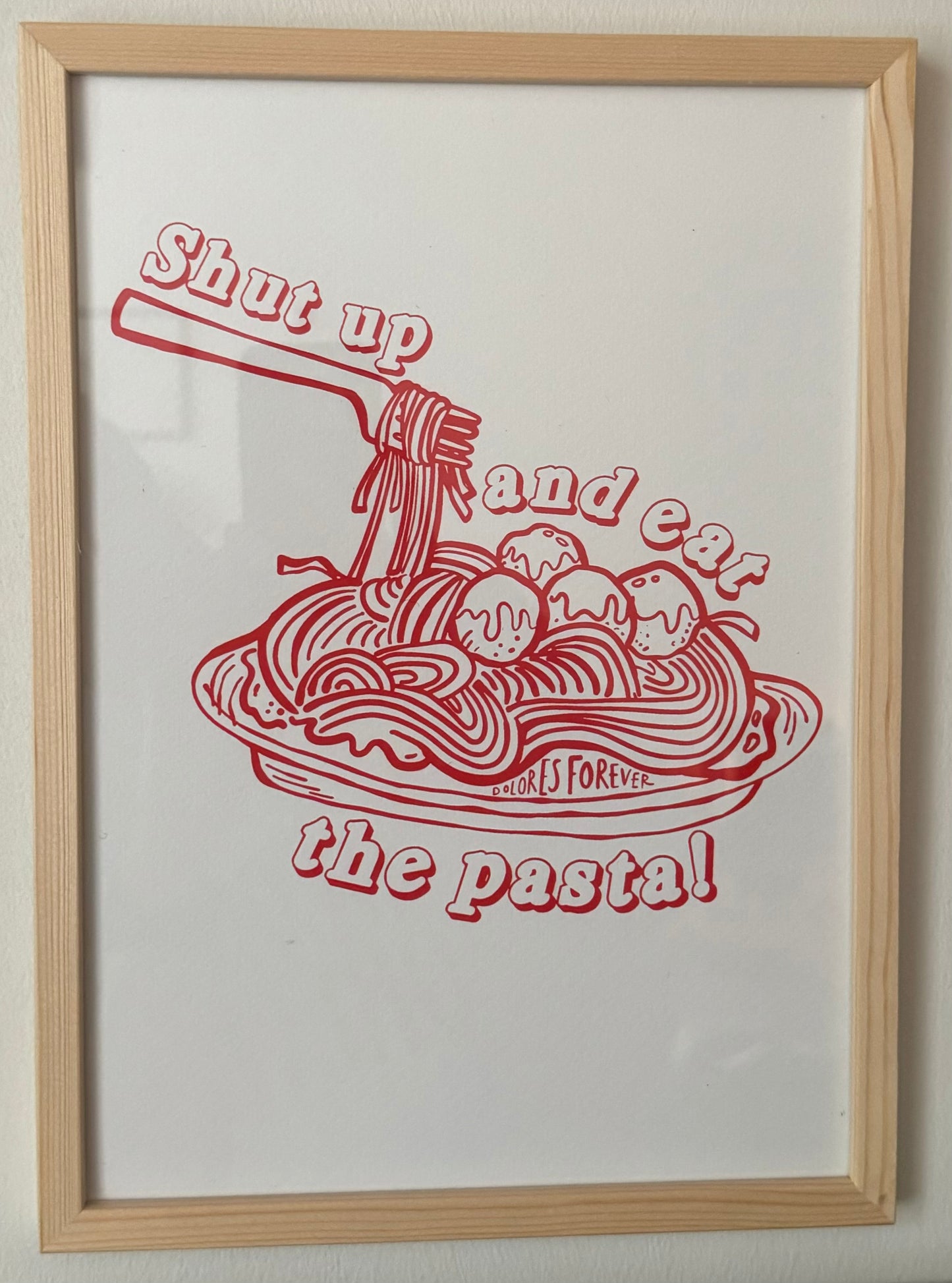 Shut Up & Eat The Pasta A4 Print