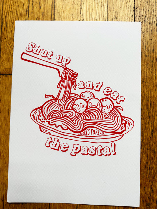 Shut Up & Eat The Pasta A4 Print
